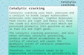 Catalytic cracking Catalytic cracking uses heat, pressure and a catalyst to break larger hydrocarbon molecules into smaller, lighter molecules. Feed stocks.