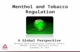 Menthol and Tobacco Regulation A Global Perspective Michelle Dowle International Scientific Affairs Manager (Product Regulatory Science) September 11 th.