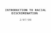 INTRODUCTION TO RACIAL DISCRIMINATION 2/07/08. Burton v. Wilmington Parking Authority (1961) ISSUE: It is a violation of the equal protection clause of.
