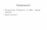 Homework Starting Chapter 2 K&R. Read ahead. Questions?