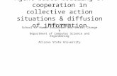 Agent-based modeling of cooperation in collective action situations & diffusion of information Marco Janssen School of Human Evolution and Social Change.