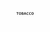 TOBACCO. Tobacco 1982 surgeon general said that smoking is the most important health issue of our time Identified the effects of cigarette smoking as.