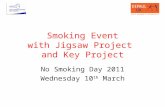 Smoking Event with Jigsaw Project and Key Project No Smoking Day 2011 Wednesday 10 th March.