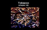 Tobacco (chapter 16). Tobacco companies need 3000 new smokers a day to replace those that quit or die It takes 25 years for a cigarette butt to decompose.