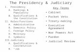 The Presidency & Judiciary I.Presidency A.Rankings & Popularity B.Qualifications & the Constitution II.Roles/Functions A.Administrative B.Domestic Policy.