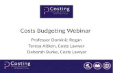 Costs Budgeting Webinar Professor Dominic Regan Teresa Aitken, Costs Lawyer Deborah Burke, Costs Lawyer.