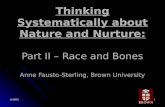 5/21/20151 Thinking Systematically about Nature and Nurture: Part II – Race and Bones Anne Fausto-Sterling, Brown University.