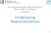 Underlying Representation An Animated and Narrated Glossary of Terms used in Linguistics presents.