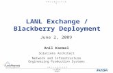 U N C L A S S I F I E D LA-UR-09-03103 LANL Exchange / Blackberry Deployment June 2, 2009 Anil Karmel Solutions Architect Network and Infrastructure Engineering.