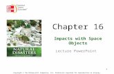 1 Chapter 16 Impacts with Space Objects Lecture PowerPoint Copyright © The McGraw-Hill Companies, Inc. Permission required for reproduction or display.