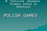 M. Sołtysiak „Barabasz” Primary School in Daleszyce POLISH GAMES.