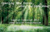 Capital Campaign 2012 John Calvin Presbyterian Church Opening New Doors, Letting Our Light Shine.