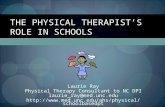 Laurie Ray Physical Therapy Consultant to NC DPI laurie_ray@med.unc.edu  THE PHYSICAL THERAPIST’S ROLE.