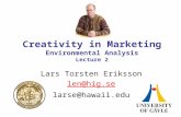 Creativity in Marketing Environmental Analysis Lecture 2 Lars Torsten Eriksson len@hig.se larse@hawaii.edu.