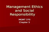 Management Ethics and Social Responsibility MGMT 370 Chapter 5.