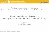 Birim Bayam, Sara Kinsky (Papatya, Berlin) Flying team against violence Combating honour related violence and forced marriage Good practice Germany: Anonymous.