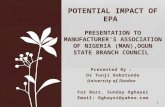 Presented By : Dr Tunji Babatunde University of Ibadan For Barr. Sunday Oghayei Email: Oghayei@yahoo.com 1 POTENTIAL IMPACT OF EPA PRESENTATION TO MANUFACTURER’S.