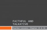 FAITHFUL AND TALKATIVE Teacher Lessons: Chapter 15 & 16.