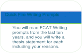 You will read FCAT Writing prompts from the last ten years, and you will write a thesis statement for each including your reasons. Quick Fire Writing Prompts.