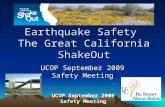 UCOP September 2009 Safety Meeting Earthquake Safety The Great California ShakeOut UCOP September 2009 Safety Meeting.