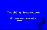 1 Teaching Interviews All you ever wanted to know......…