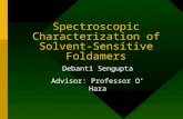 Spectroscopic Characterization of Solvent- Sensitive Foldamers Debanti Sengupta Advisor: Professor O’ Hara.