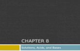 CHAPTER 8 Solutions, Acids, and Bases. 8.1 Formation of Solutions.