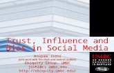 Trust, Influence and Bias in Social Media Anupam Joshi Joint work with Tim Finin and several students Ebiquity Group, UMBC joshi@cs.umbc.edu