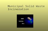 Municipal Solid Waste Incineration. Combustion Types  Incineration (energy recovery through complete oxidation) –Mass Burn –Refuse Derived Fuel  Pyrolysis.