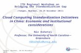 Yangon, Myanmar, 28-29 November 2013 Cloud Computing Standardization Initiatives in China: Economic and institutional considerations Nir Kshetri Professor,
