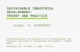 SUSTAINABLE INDUSTRIAL DEVELOPMENT: THEORY AND PRACTICE Jurgis. K. STANIŠKIS “Knowledge-Based Technologies and OT Methodologies for Strategic Decisions.