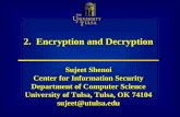 2. Encryption and Decryption U NIVERSITY THE of ULSA T Sujeet Shenoi Center for Information Security Department of Computer Science University of Tulsa,