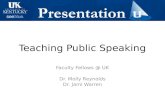 Teaching Public Speaking Faculty Fellows @ UK Dr. Molly Reynolds Dr. Jami Warren.