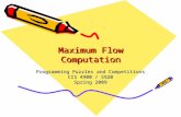 Maximum Flow Computation Programming Puzzles and Competitions CIS 4900 / 5920 Spring 2009.