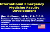 International Emergency Medicine Faculty Development Jim Holliman, M.D., F.A.C.E.P. Professor of Military and Emergency Medicine Uniformed Services University.