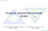 UNCLASSIFIED FLIGHT HOUR PROGRAM (FHP) LCDR Brandon “Maggie” Simpson LCDR Dave “Lanezies” Lane CNAP N40B1 CNAL N407.