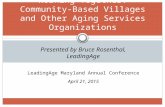 Working Together: Community- Based Villages and Other Aging Services Organizations Presented by Bruce Rosenthal, LeadingAge LeadingAge Maryland Annual.