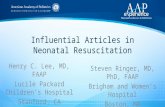 Influential Articles in Neonatal Resuscitation Henry C. Lee, MD, FAAP Lucile Packard Children’s Hospital Stanford, CA Steven Ringer, MD, PhD, FAAP Brigham.
