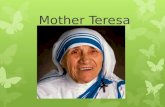 Mother Teresa. Introduction Mother Teresa was born in Uskub, Ottoman Empire on August 26, 1910 Macedonia. Her real name is Agnes Gonxha Bojaxhiu. Mother.