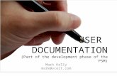 USER DOCUMENTATION (Part of the development phase of the PSM) Mark Kelly mark@vceit.com.