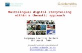 Multilingual digital storytelling within a thematic approach Language Learning Matters 24 th April, 2014 Jim Anderson and Luma Hameed j.anderson@gold.ac.uk.
