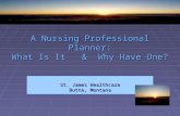 A Nursing Professional Planner: What Is It & Why Have One? St. James Healthcare Butte, Montana.