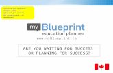 Www.myBlueprint.ca Presentation Updated: October 2011 Download the latest version at  ARE YOU WAITING FOR SUCCESS OR PLANNING.