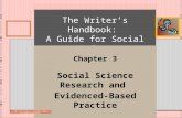 The Writer’s Handbook: A Guide for Social Workers Chapter 3 Social Science Research and Evidenced-Based Practice ©2014 The Writer’s Toolkit, Inc. All Rights.