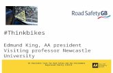 Page Title Presentation AA Charitable Trust for Road Safety and the Environment Registered Charity 1125119 #Thinkbikes Edmund King, AA president Visiting.