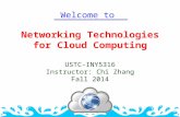 Networking Technologies for Cloud Computing USTC-INY5316 Instructor: Chi Zhang Fall 2014 Welcome to.