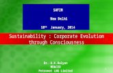 1 Sustainability : Corporate Evolution through Consciousness Dr. A.K.Balyan MD&CEO Petronet LNG Limited SAFIM New Delhi 18 th January, 2014.