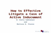How to Effective Litigate a Case of Active Inducement H. Keeto Sabharwal and Melissa D. Pierre.