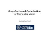 GraphCut-based Optimisation for Computer Vision Ľubor Ladický.