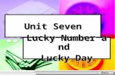Exit Unit Seven Lucky Number and Lucky Day Next Back Leading in and exploring Introduction to the Topic Introduction to the Topic Do you feel lucky?